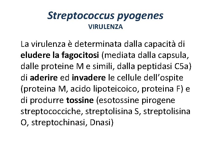 Streptococcus pyogenes VIRULENZA La virulenza è determinata dalla capacità di eludere la fagocitosi (mediata