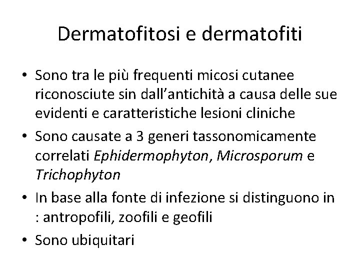 Dermatofitosi e dermatofiti • Sono tra le più frequenti micosi cutanee riconosciute sin dall’antichità