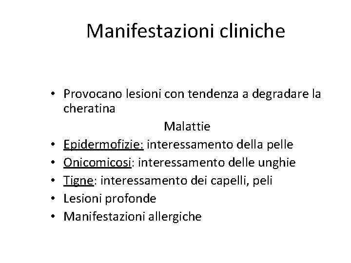 Manifestazioni cliniche • Provocano lesioni con tendenza a degradare la cheratina Malattie • Epidermofizie: