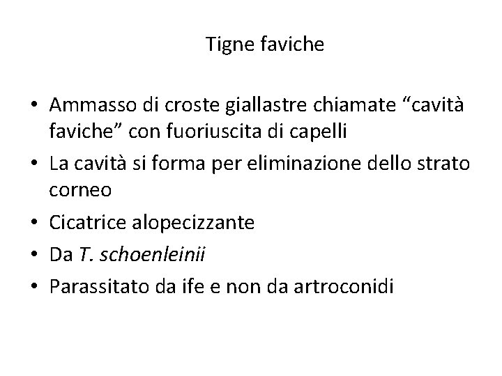 Tigne faviche • Ammasso di croste giallastre chiamate “cavità faviche” con fuoriuscita di capelli