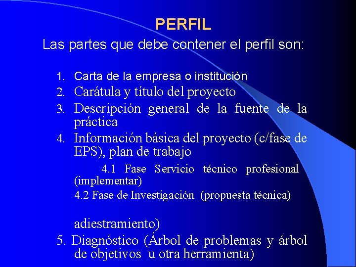 PERFIL Las partes que debe contener el perfil son: 1. Carta de la empresa