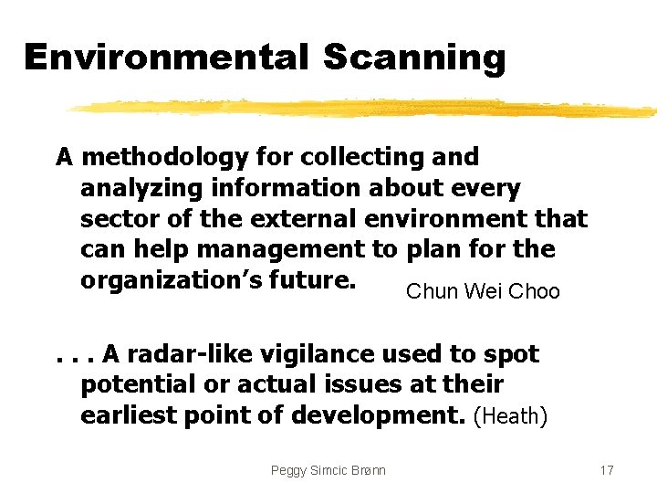 Environmental Scanning A methodology for collecting and analyzing information about every sector of the