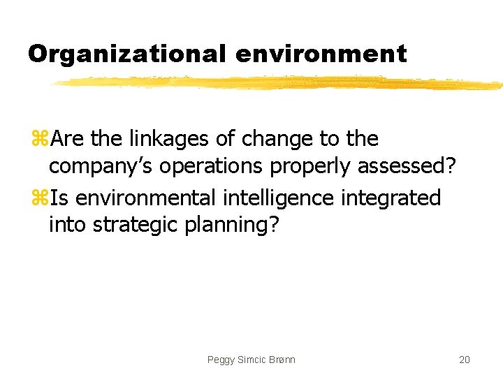 Organizational environment z. Are the linkages of change to the company’s operations properly assessed?