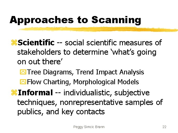 Approaches to Scanning z. Scientific -- social scientific measures of stakeholders to determine ‘what’s