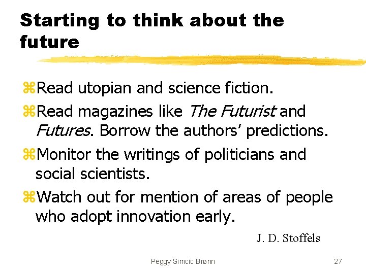 Starting to think about the future z. Read utopian and science fiction. z. Read