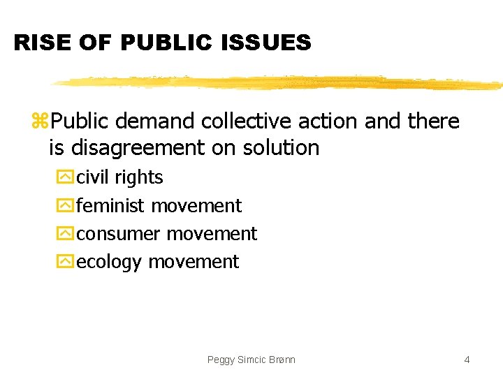 RISE OF PUBLIC ISSUES z. Public demand collective action and there is disagreement on
