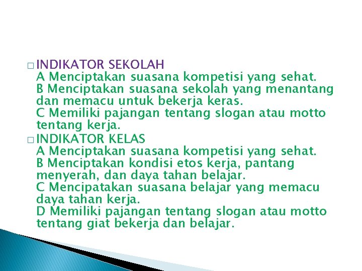 � INDIKATOR SEKOLAH A Menciptakan suasana kompetisi yang sehat. B Menciptakan suasana sekolah yang