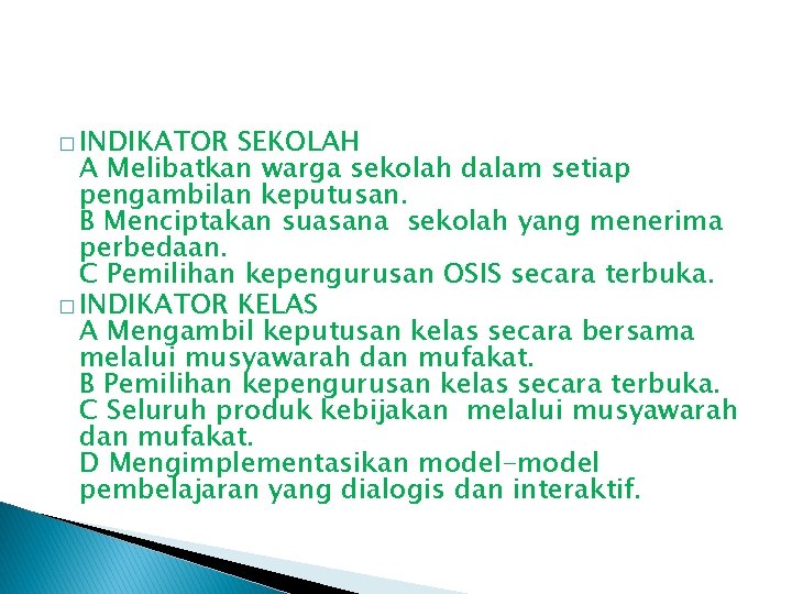 � INDIKATOR SEKOLAH A Melibatkan warga sekolah dalam setiap pengambilan keputusan. B Menciptakan suasana