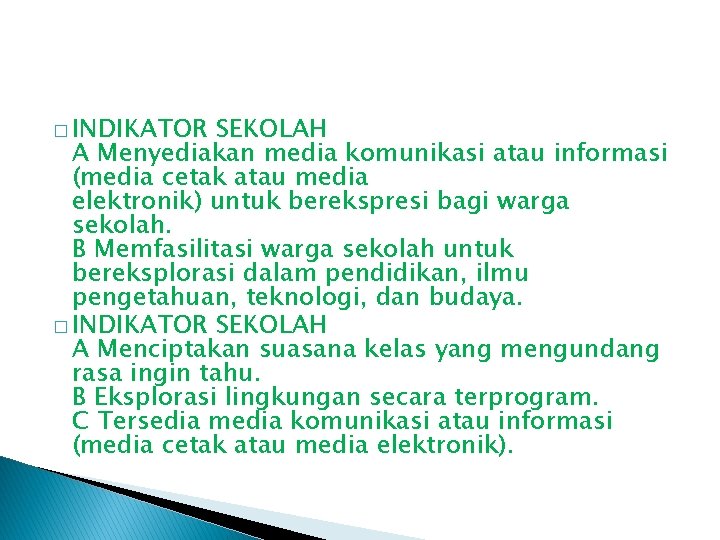 � INDIKATOR SEKOLAH A Menyediakan media komunikasi atau informasi (media cetak atau media elektronik)