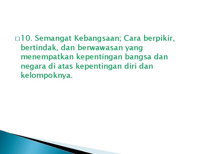 � 10. Semangat Kebangsaan; Cara berpikir, bertindak, dan berwawasan yang menempatkan kepentingan bangsa dan