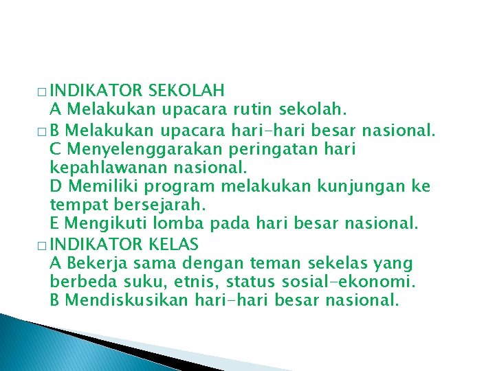 � INDIKATOR SEKOLAH A Melakukan upacara rutin sekolah. � B Melakukan upacara hari-hari besar