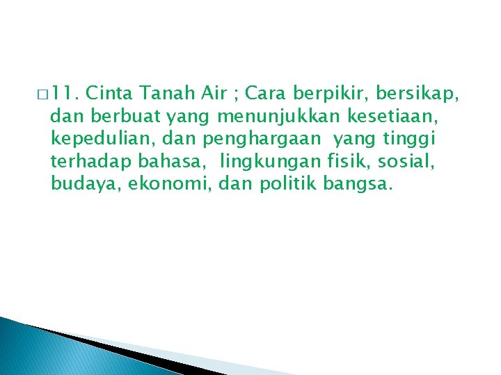 � 11. Cinta Tanah Air ; Cara berpikir, bersikap, dan berbuat yang menunjukkan kesetiaan,