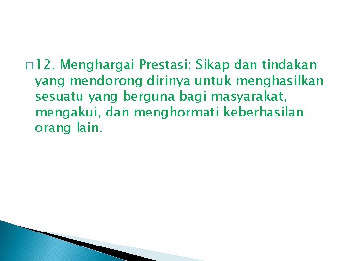 � 12. Menghargai Prestasi; Sikap dan tindakan yang mendorong dirinya untuk menghasilkan sesuatu yang