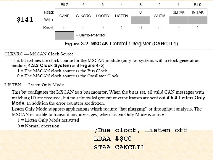 $141 ; Bus clock, listen off LDAA #$C 0 STAA CANCLT 1 
