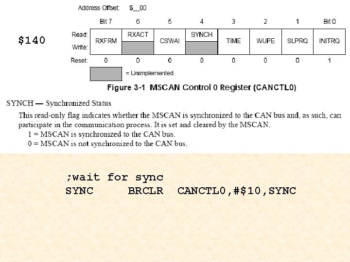 $140 ; wait for sync SYNC BRCLR CANCTL 0, #$10, SYNC 