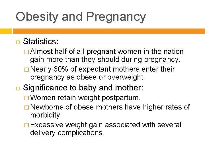 Obesity and Pregnancy Statistics: � Almost half of all pregnant women in the nation