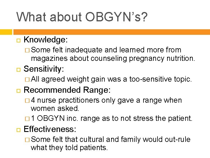 What about OBGYN’s? Knowledge: � Some felt inadequate and learned more from magazines about