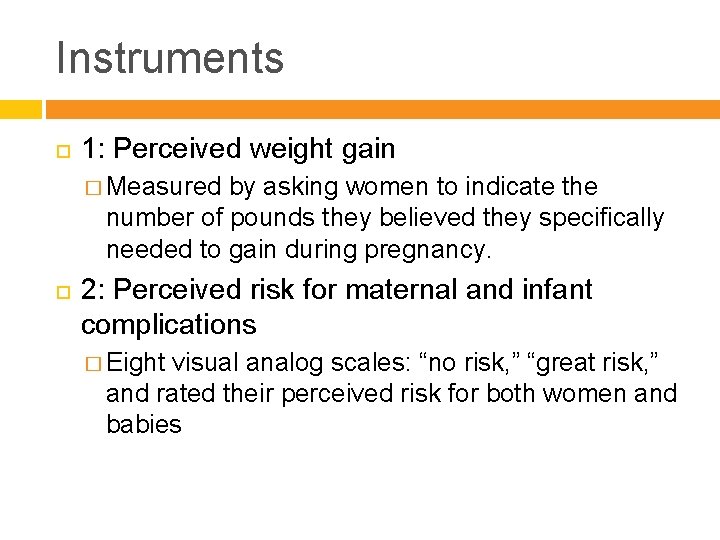 Instruments 1: Perceived weight gain � Measured by asking women to indicate the number