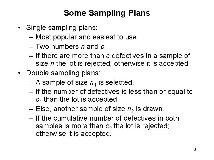 Some Sampling Plans • Single sampling plans: – Most popular and easiest to use