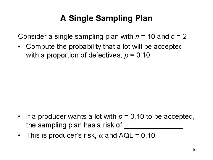 A Single Sampling Plan Consider a single sampling plan with n = 10 and