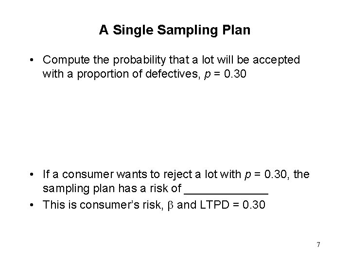 A Single Sampling Plan • Compute the probability that a lot will be accepted