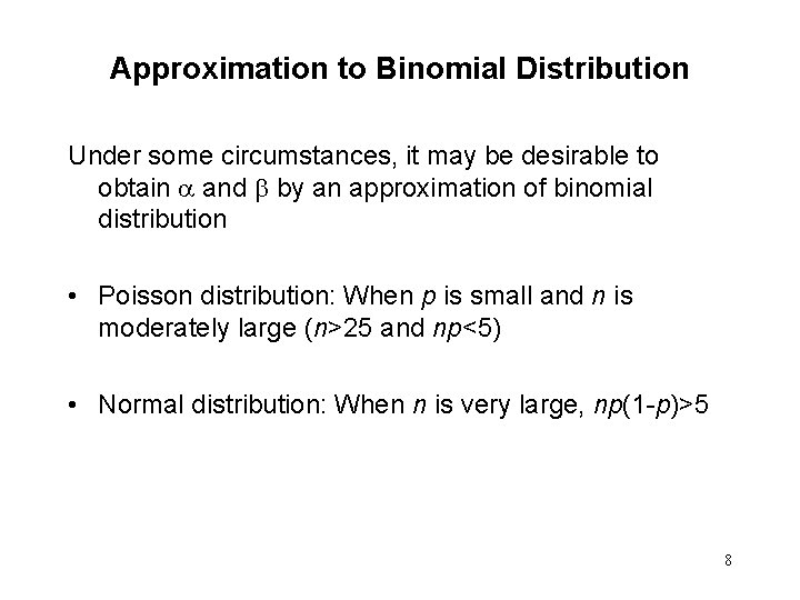 Approximation to Binomial Distribution Under some circumstances, it may be desirable to obtain and