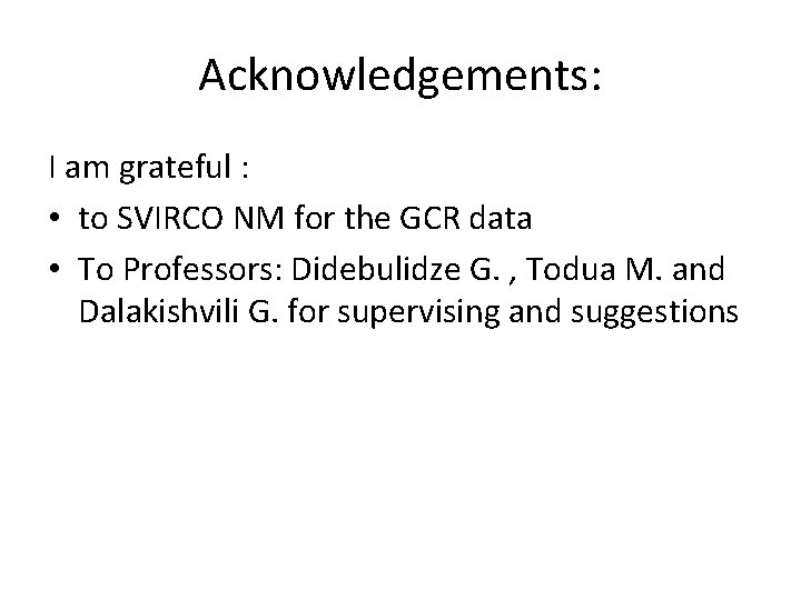 Acknowledgements: I am grateful : • to SVIRCO NM for the GCR data •