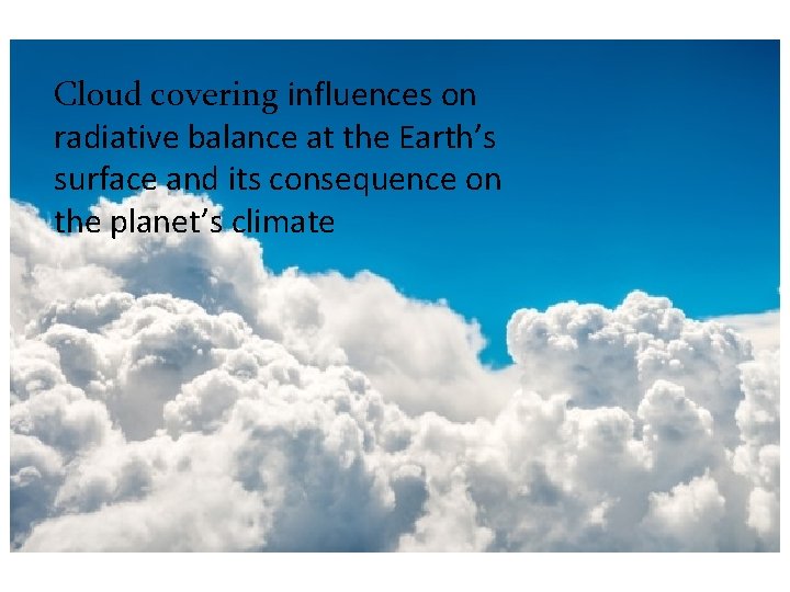 Cloud covering influences on radiative balance at the Earth’s surface and its consequence on