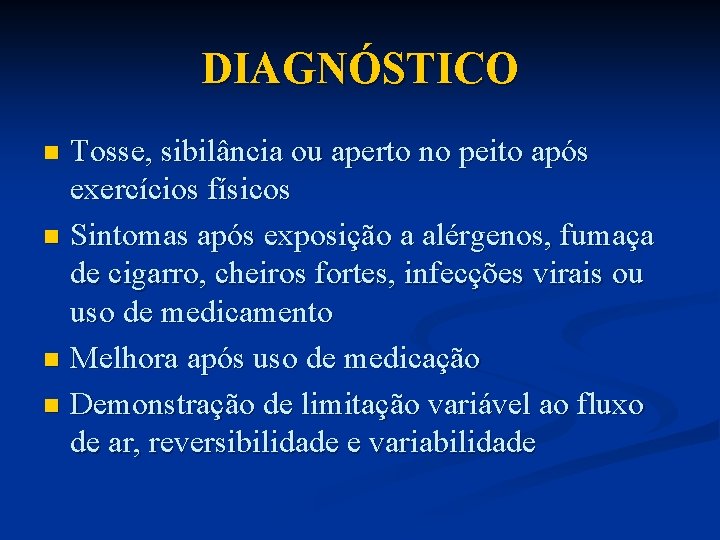 DIAGNÓSTICO Tosse, sibilância ou aperto no peito após exercícios físicos n Sintomas após exposição
