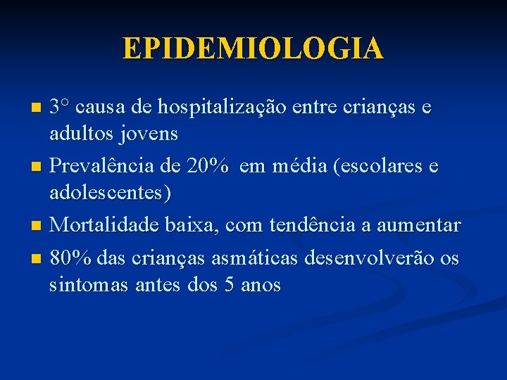 EPIDEMIOLOGIA 3° causa de hospitalização entre crianças e adultos jovens n Prevalência de 20%