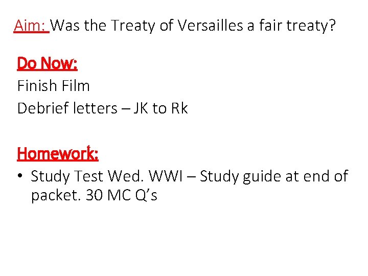 Aim: Was the Treaty of Versailles a fair treaty? Do Now: Finish Film Debrief