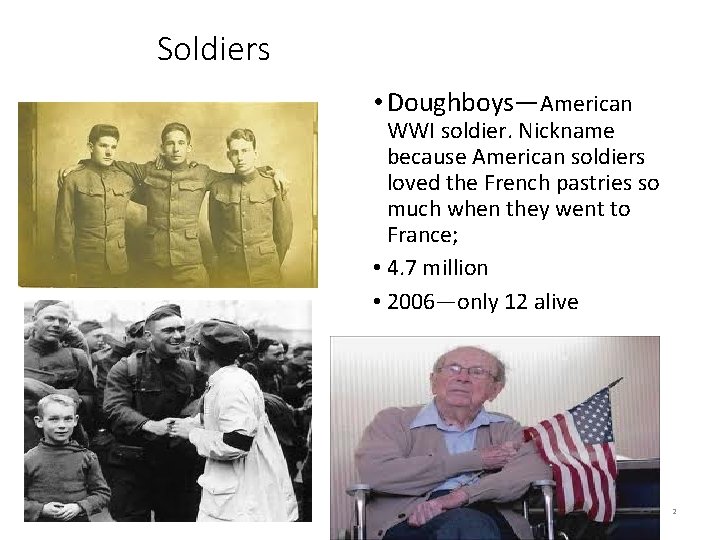 Soldiers • Doughboys—American WWI soldier. Nickname because American soldiers loved the French pastries so