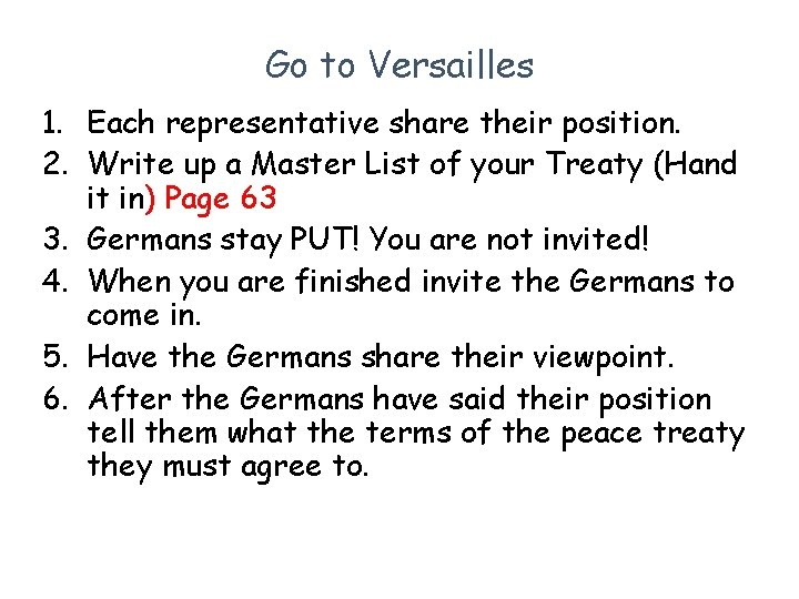 Go to Versailles 1. Each representative share their position. 2. Write up a Master