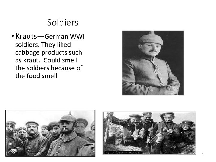 Soldiers • Krauts—German WWI soldiers. They liked cabbage products such as kraut. Could smell