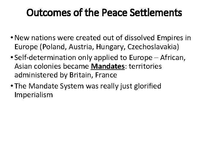 Outcomes of the Peace Settlements • New nations were created out of dissolved Empires