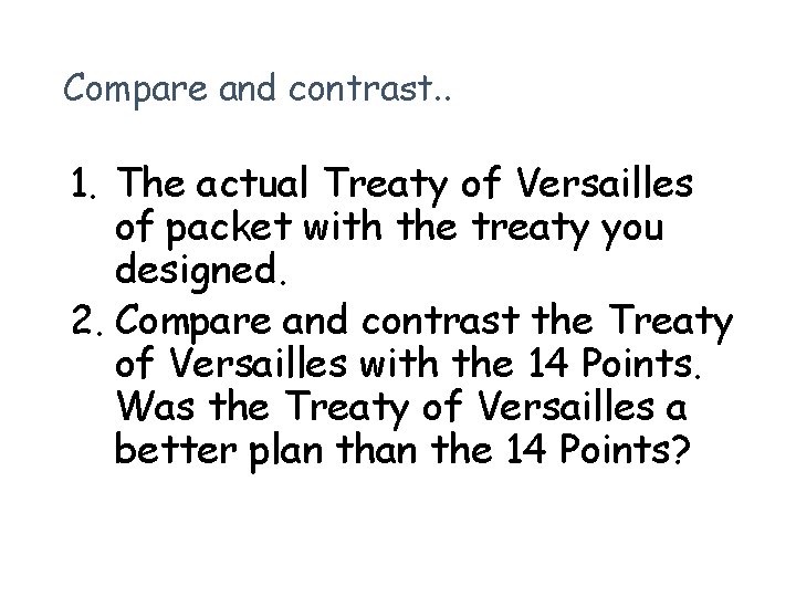 Compare and contrast. . 1. The actual Treaty of Versailles of packet with the