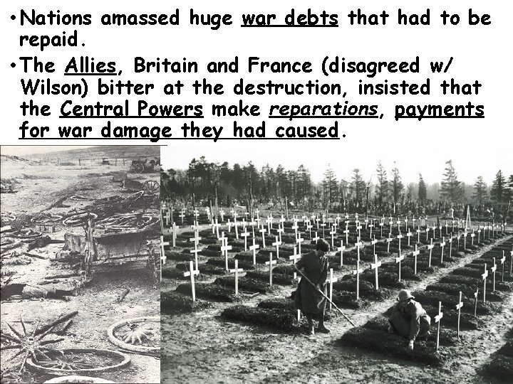  • Nations amassed huge war debts that had to be repaid. • The