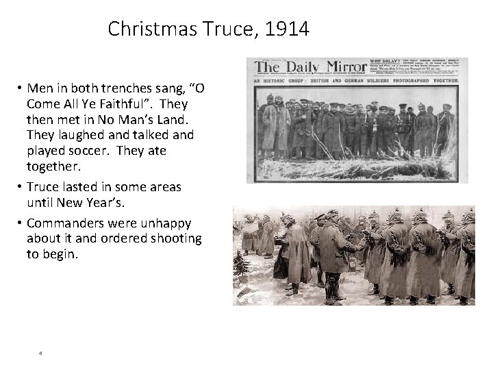 Christmas Truce, 1914 • Men in both trenches sang, “O Come All Ye Faithful”.
