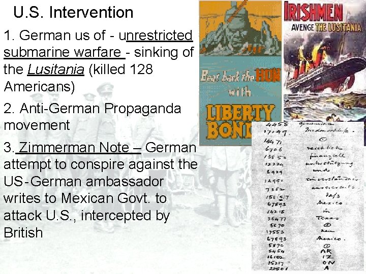 U. S. Intervention 1. German us of - unrestricted submarine warfare - sinking of
