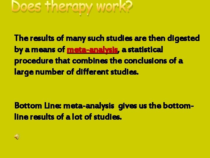 Does therapy work? The results of many such studies are then digested by a