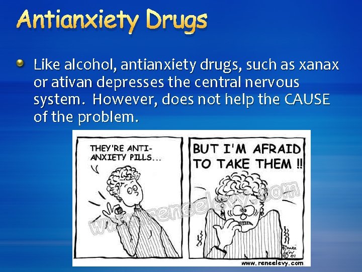 Antianxiety Drugs Like alcohol, antianxiety drugs, such as xanax or ativan depresses the central