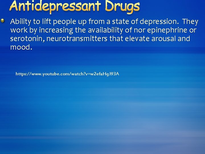 Antidepressant Drugs Ability to lift people up from a state of depression. They work