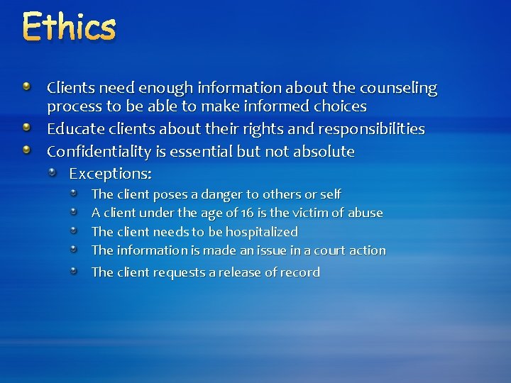 Ethics Clients need enough information about the counseling process to be able to make