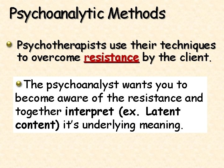 Psychoanalytic Methods Psychotherapists use their techniques to overcome resistance by the client. The psychoanalyst