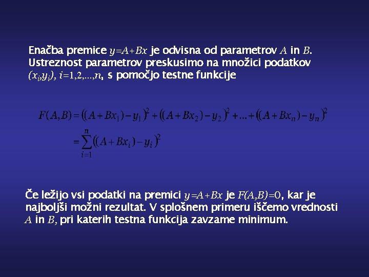 Enačba premice y=A+Bx je odvisna od parametrov A in B. Ustreznost parametrov preskusimo na