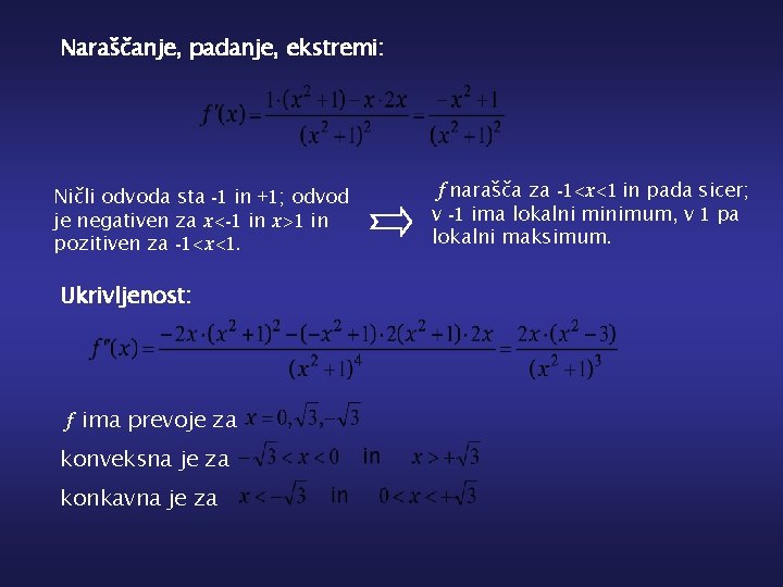 Naraščanje, padanje, ekstremi: Ničli odvoda sta -1 in +1; odvod je negativen za x<-1