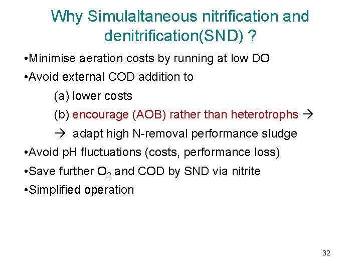 Why Simulaltaneous nitrification and denitrification(SND) ? • Minimise aeration costs by running at low