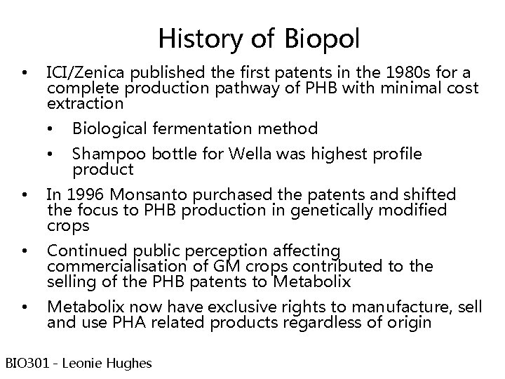 History of Biopol • ICI/Zenica published the first patents in the 1980 s for