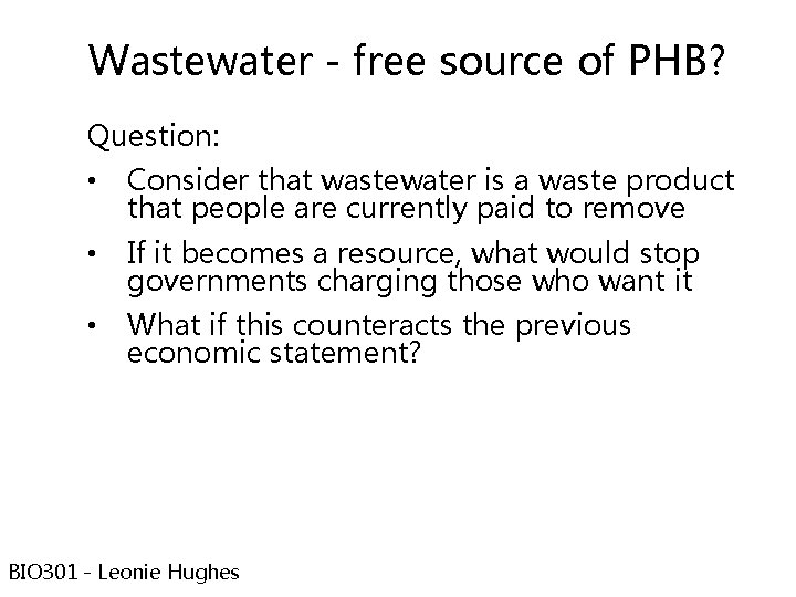 Wastewater - free source of PHB? Question: • Consider that wastewater is a waste