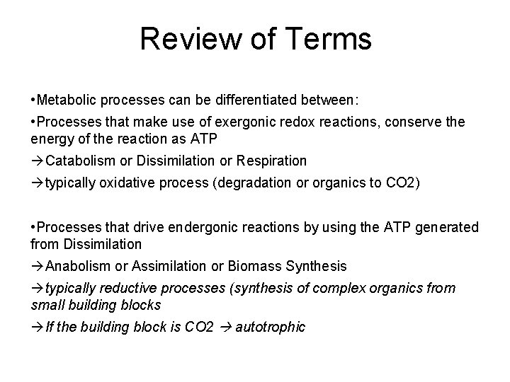 Review of Terms • Metabolic processes can be differentiated between: • Processes that make